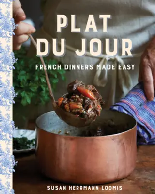 Plat Du Jour: Französische Mahlzeiten leicht gemacht - Plat Du Jour: French Dinners Made Easy