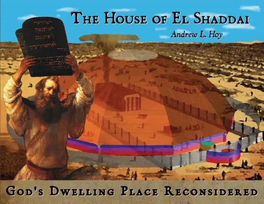 Das Haus von El Schaddai: Gottes Wohnstätte neu überdacht - The House of El Shaddai: God's Dwelling Place Reconsidered