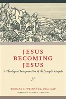 Jesus wird Jesus: Eine theologische Auslegung der synoptischen Evangelien - Jesus Becoming Jesus: A Theological Interpretation of the Synoptic Gospels