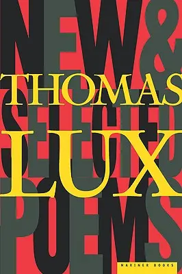 Neue und ausgewählte Gedichte von Thomas Lux: 1975-1995 - New and Selected Poems of Thomas Lux: 1975-1995