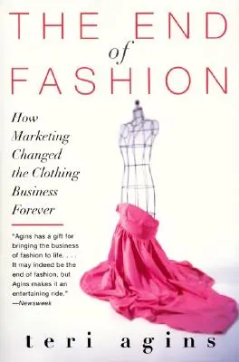 Das Ende der Mode: Wie Marketing das Bekleidungsgeschäft für immer veränderte - The End of Fashion: How Marketing Changed the Clothing Business Forever