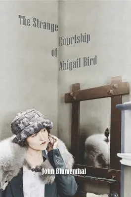 Die seltsame Brautwerbung der Abigail Bird - The Strange Courtship of Abigail Bird