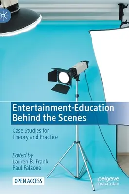 Unterhaltung und Bildung hinter den Kulissen: Fallstudien für Theorie und Praxis - Entertainment-Education Behind the Scenes: Case Studies for Theory and Practice