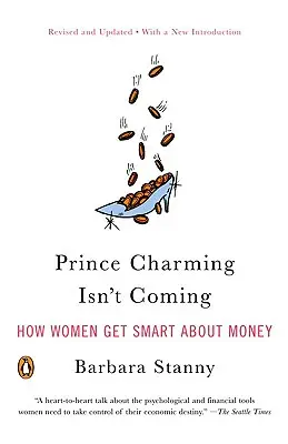 Prince Charming Isn't Coming: Wie Frauen aus Geld klug werden - Prince Charming Isn't Coming: How Women Get Smart about Money