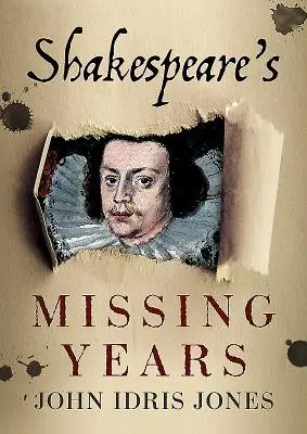 Shakespeares verschwundene Jahre - Shakespeare's Missing Years