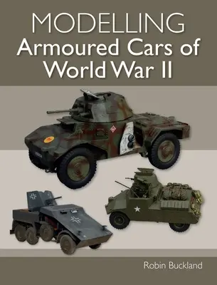 Modellierung von Panzerwagen des Zweiten Weltkriegs - Modelling Armoured Cars of World War II