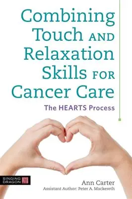 Kombination von Berührungs- und Entspannungsübungen für die Krebsbehandlung: Der Hearts Process - Combining Touch and Relaxation Skills for Cancer Care: The Hearts Process