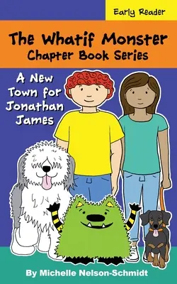 Die Was-wäre-wenn-Monster-Kapitel-Buchreihe: Eine neue Stadt für Jonathan James - The Whatif Monster Chapter Book Series: A New Town for Jonathan James