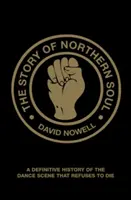 Story of Northern Soul - Eine definitive Geschichte der Tanzszene, die sich weigert zu sterben - Story of Northern Soul - A Definitive History of the Dance Scene that Refuses to Die
