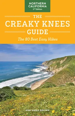 The Creaky Knees Guide Nordkalifornien, 2. Auflage: Die 80 besten leichten Wanderungen - The Creaky Knees Guide Northern California, 2nd Edition: The 80 Best Easy Hikes