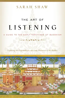 Die Kunst des Zuhörens: Ein Leitfaden zu den frühen Lehren des Buddhismus - The Art of Listening: A Guide to the Early Teachings of Buddhism