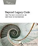 Jenseits von Legacy-Code: Neun Praktiken, um die Lebensdauer (und den Wert) Ihrer Software zu verlängern - Beyond Legacy Code: Nine Practices to Extend the Life (and Value) of Your Software