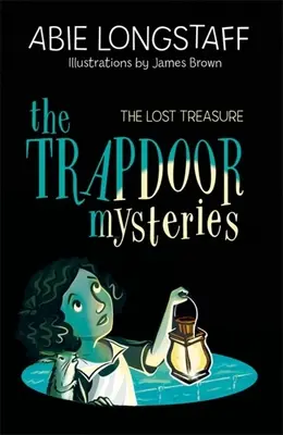 Die Geheimnisse der Falltür: Der verlorene Schatz: Buch 4 - The Trapdoor Mysteries: The Lost Treasure: Book 4