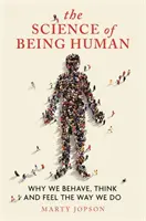 Die Wissenschaft vom Menschsein: Warum wir uns so verhalten, denken und fühlen, wie wir es tun - The Science of Being Human: Why We Behave, Think and Feel the Way We Do