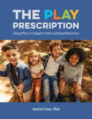 Das Spiel-Rezept: Spiel zur Unterstützung internalisierender Verhaltensweisen - The Play Prescription: Using Play to Support Internalizing Behaviors