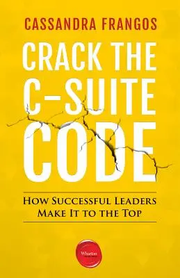 Knacken Sie den C-Suite-Code: Wie erfolgreiche Führungskräfte es an die Spitze schaffen - Crack the C-Suite Code: How Successful Leaders Make It to the Top