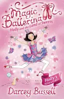 Holly und das Land der Süßigkeiten (Magische Ballerina, Buch 18) - Holly and the Land of Sweets (Magic Ballerina, Book 18)