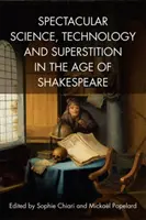 Spektakuläre Wissenschaft, Technologie und Aberglaube im Zeitalter von Shakespeare - Spectacular Science, Technology and Superstition in the Age of Shakespeare