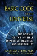 Der grundlegende Code des Universums: Die Wissenschaft des Unsichtbaren in Physik, Medizin und Spiritualität - The Basic Code of the Universe: The Science of the Invisible in Physics, Medicine, and Spirituality