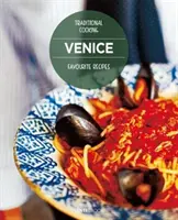 Lieblingsrezepte aus Venedig: Traditionell kochen - Venice Favourite Recipes: Traditional Cooking