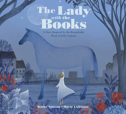 Die Frau mit den Büchern: Eine Geschichte, inspiriert durch das bemerkenswerte Werk von Jella Lepman - The Lady with the Books: A Story Inspired by the Remarkable Work of Jella Lepman