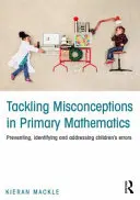 Missverständnisse in der Grundschulmathematik angehen: Fehler von Kindern verhindern, erkennen und beheben - Tackling Misconceptions in Primary Mathematics: Preventing, Identifying and Addressing Children's Errors