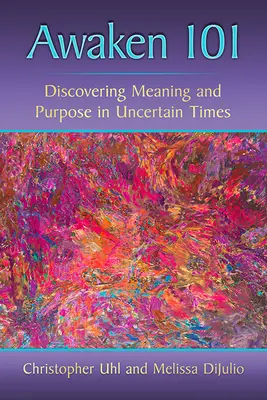 Awaken 101: Sinn und Zweck in unsicheren Zeiten entdecken - Awaken 101: Discovering Meaning and Purpose in Uncertain Times