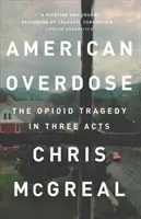 Amerikanische Überdosis: Die Opioid-Tragödie in drei Akten - American Overdose: The Opioid Tragedy in Three Acts