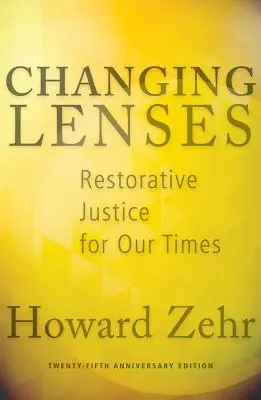 Wechselnde Linsen: Wiederherstellende Gerechtigkeit für unsere Zeit - Changing Lenses: Restorative Justice for Our Times