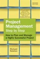 Projektmanagement Schritt für Schritt: Wie Sie ein erfolgreiches Projekt planen und leiten - Project Management Step by Step: How to Plan and Manage a Highly Successful Project