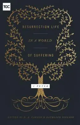 Das Leben der Auferstehung in einer Welt des Leidens: 1 Petrus - Resurrection Life in a World of Suffering: 1 Peter