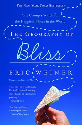 Die Geographie der Glückseligkeit: Die Suche eines Griesgrams nach den glücklichsten Plätzen der Welt - The Geography of Bliss: One Grump's Search for the Happiest Places in the World