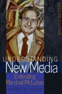 Neue Medien verstehen; eine Erweiterung von Marshall McLuhan - Zweite Auflage - Understanding New Media; Extending Marshall McLuhan - Second Edition