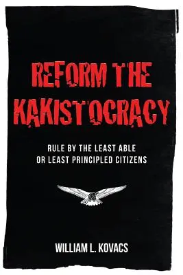 Reform der Kakistokratie: Herrschaft durch die am wenigsten fähigen oder am wenigsten prinzipientreuen Bürger - Reform the Kakistocracy: Rule by the Least Able or Least Principled Citizens