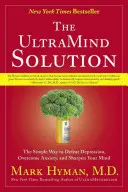 Die UltraMind-Lösung: Der einfache Weg, Depressionen zu besiegen, Ängste zu überwinden und Ihren Geist zu schärfen - The UltraMind Solution: The Simple Way to Defeat Depression, Overcome Anxiety, and Sharpen Your Mind