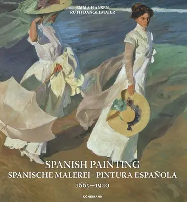 Spanische Malerei: Spanische Malerei, Pintura Espaola 1665 --1920 - Spanish Painting: Spanische Malerei, Pintura Espaola 1665 --1920