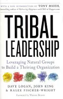 Stammesführerschaft: Natürliche Gruppen nutzen, um eine blühende Organisation aufzubauen - Tribal Leadership: Leveraging Natural Groups to Build a Thriving Organization