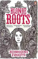 Blonde Roots - Von der mit dem Booker-Preis ausgezeichneten Autorin von Girl, Woman, Other - Blonde Roots - From the Booker prize-winning author of Girl, Woman, Other