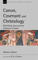 Kanon, Bund und Christologie - Jesus und die Schriften Israels neu denken - Canon, Covenant and Christology - Rethinking Jesus And The Scriptures Of Israel