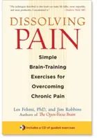 Den Schmerz auflösen: Einfache Gehirntraining-Übungen zur Überwindung chronischer Schmerzen - Dissolving Pain: Simple Brain-Training Exercises for Overcoming Chronic Pain