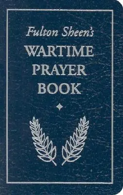 Fulton Sheens Gebetbuch für die Kriegszeit - Fulton Sheen's Wartime Prayer Book