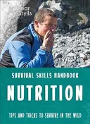 Bear Grylls Überlebenskünste: Ernährung - Bear Grylls Survival Skills: Nutrition