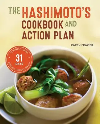 Hashimoto's Kochbuch und Aktionsplan: 31 Tage zur Beseitigung von Giftstoffen und zur Wiederherstellung der Schilddrüsengesundheit durch Ernährung - Hashimoto's Cookbook and Action Plan: 31 Days to Eliminate Toxins and Restore Thyroid Health Through Diet