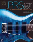 Das Prs E-Gitarren Buch: Eine vollständige Geschichte der Paul Reed Smith E-Gitarren - The Prs Electric Guitar Book: A Complete History of Paul Reed Smith Electrics
