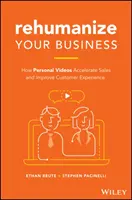 Rehumanize Your Business: How Personal Videos Accelerate Sales and Improve Customer Experience