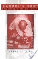 Gandhis Körper: Sex, Ernährung und die Politik des Nationalismus - Gandhi's Body: Sex, Diet, and the Politics of Nationalism
