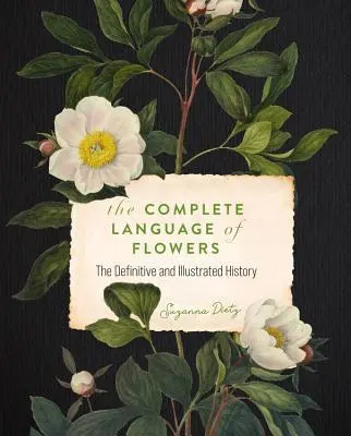 Die vollständige Sprache der Blumen: Eine definitive und illustrierte Geschichte - The Complete Language of Flowers: A Definitive and Illustrated History