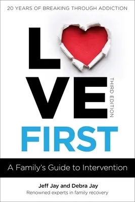 Liebe zuerst: Der Leitfaden einer Familie zur Intervention - Love First: A Family's Guide to Intervention