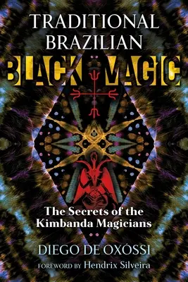 Traditionelle brasilianische schwarze Magie: Die Geheimnisse der Kimbanda-Magier - Traditional Brazilian Black Magic: The Secrets of the Kimbanda Magicians