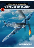 Legenden der Flottenluftstreitkräfte: Supermarine Seafire - Fleet Air Arm Legends: Supermarine Seafire